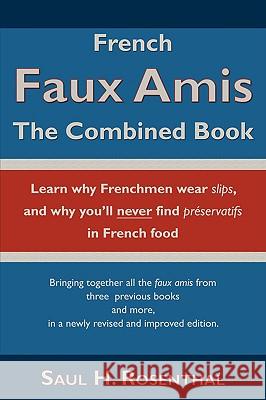 French Faux Amis: The Combined Book Rosenthal, Saul H. 9781604942200 WHEATMARK INC - książka