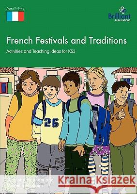 French Festivals and Traditions - Activities and Teaching Ideas for KS3 Hannam, Nicolette 9781905780808  - książka