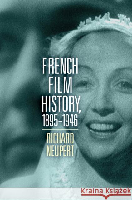 French Film History, 1895-1946: Volume 1 Richard Neupert 9780299337704 University of Wisconsin Press - książka