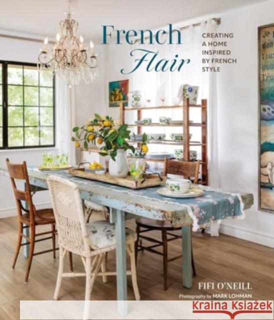 French Flair: Creating a Home Inspired by French Style Fifi O'Neill 9781800654174 Cico - książka