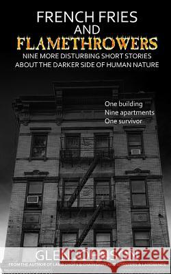 French Fries and Flamethrowers: Nine More Disturbing Short Stories about the Dar Glen Johnson 9781494945428 Createspace - książka