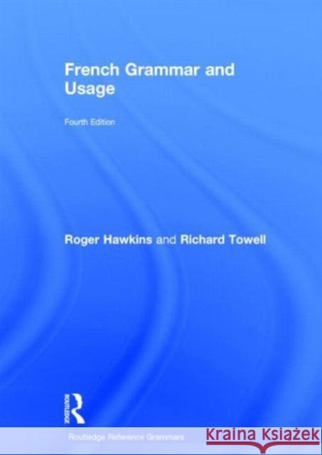 French Grammar and Usage Roger Hawkins Richard Towell 9781138851115 Routledge - książka