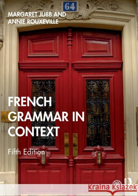 French Grammar in Context Margaret Jubb Annie Rouxeville 9781138588240 Taylor & Francis Ltd - książka