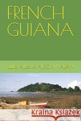 French Guiana Julio Alberto Also 9781549713682 Independently Published - książka