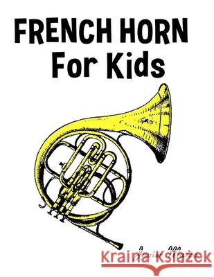 French Horn for Kids: Christmas Carols, Classical Music, Nursery Rhymes, Traditional & Folk Songs! Javier Marc? 9789974933149 Marco Musica - książka