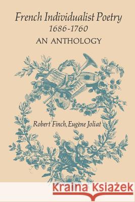 French Individualist Poetry 1686-1760: An Anthology Robert Finch Eugene Joliat 9781487598525 University of Toronto Press, Scholarly Publis - książka