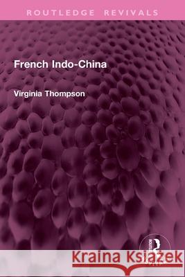 French Indo-China Virginia Thompson 9781032946733 Routledge - książka