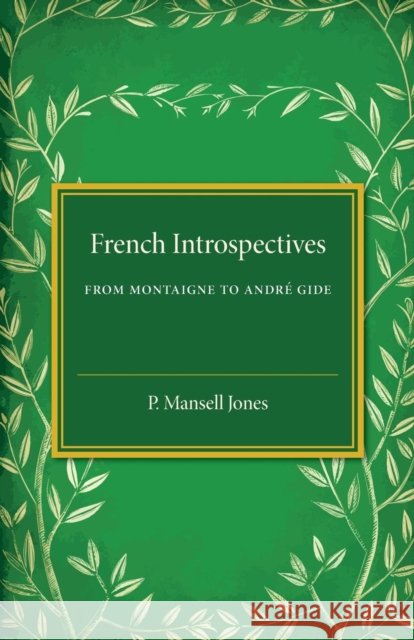 French Introspectives: From Montaigne to Andre Gide Mansell Jones, P. 9781107505711 Cambridge University Press - książka
