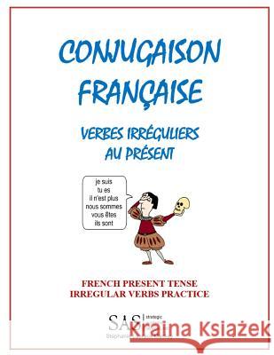 French Irregular Verbs 1: Irregular Verb Drill Stephanie L. Laurau 9781717184948 Createspace Independent Publishing Platform - książka