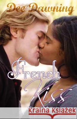 French Kiss: Love is Everything Dawning, Dee 9781468033458 Createspace - książka