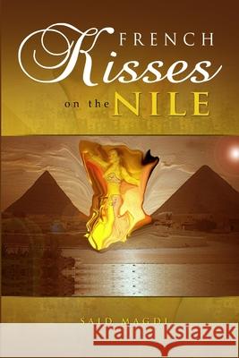 French Kisses on the Nile Said Magdi 9780557433568 Lulu.com - książka