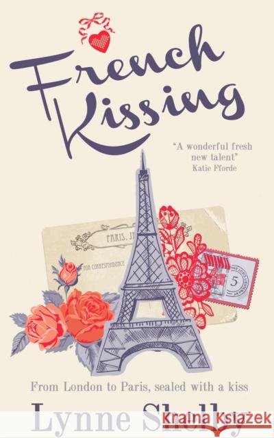 French Kissing: Fall in love with Paris in this dreamy, escapist love story from Lynne Shelby! Lynne Shelby 9781783758135 Headline Publishing Group - książka