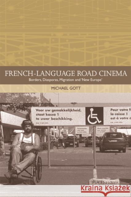 French-Language Road Cinema: Borders, Diasporas, Migration and 'New Europe' Gott, Michael 9780748698677 Edinburgh University Press - książka