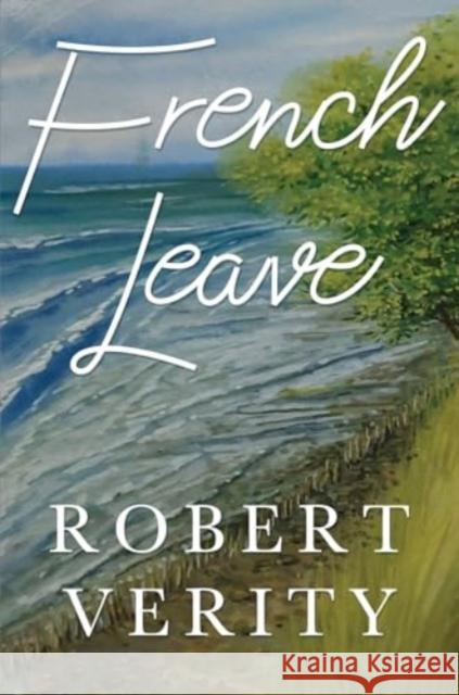 French Leave Robert Verity 9781837940127 Pegasus Elliot Mackenzie Publishers - książka