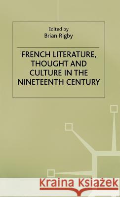 French Literature, Thought and Culture in the Nineteenth Century: A Material World Rigby, Brian 9780333532669 PALGRAVE MACMILLAN - książka