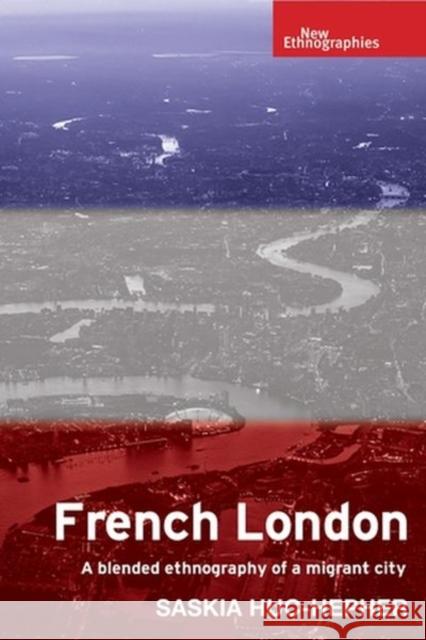 French London: A Blended Ethnography of a Migrant City Huc-Hepher, Saskia 9781526143334 Manchester University Press - książka