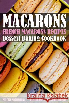 French Macarons Recipes: Dessert Baking Cookbook Maria Sobinina 9781095467657 Independently Published - książka