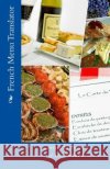 French Menu Translator: Concise Dictionary of French Food T. William Walker 9781511666862 Createspace