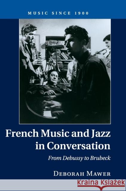 French Music and Jazz in Conversation: From Debussy to Brubeck Mawer, Deborah 9781107037533 CAMBRIDGE UNIVERSITY PRESS - książka