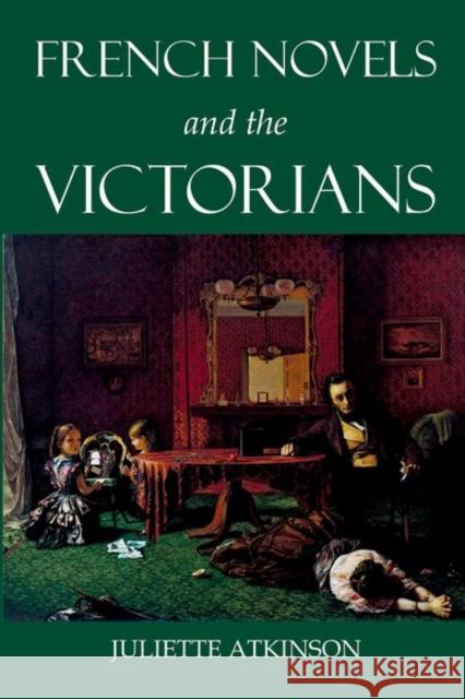 French Novels and the Victorians Juliette Atkinson 9780197266090 Oxford University Press, USA - książka