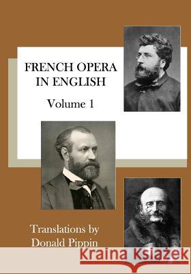 French Opera in English Donald Pippin 9781546419808 Createspace Independent Publishing Platform - książka