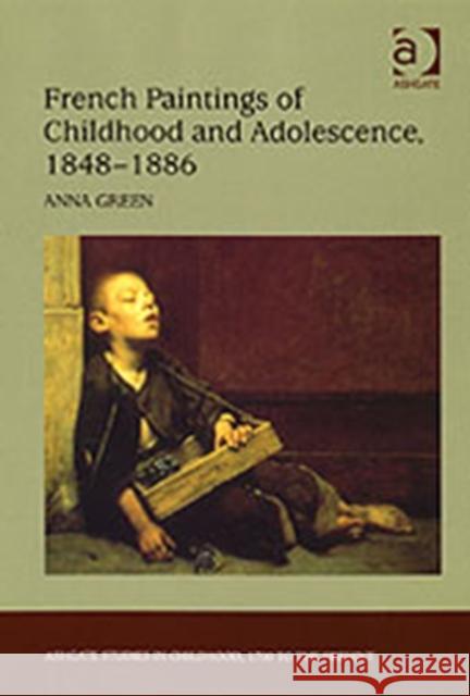 French Paintings of Childhood and Adolescence, 1848-1886 Anna Green   9780754654605 Ashgate Publishing Limited - książka