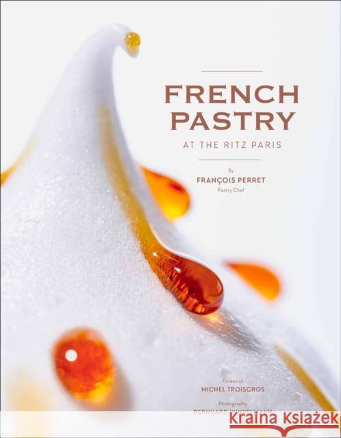 French Pastry at the Ritz Paris Francois Perret Bernhard Winkelmann 9781419744303 La Martiniere/Abrams - książka