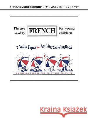 French Phrase-A-Day Judith White Foreign Language for Young Children Staf 9780884322849 Audio-Forum - książka