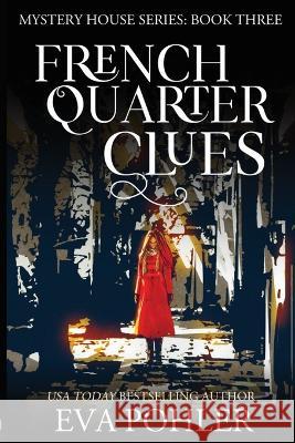 French Quarter Clues Eva Pohler 9781958390269 Eva Pohler Books - książka