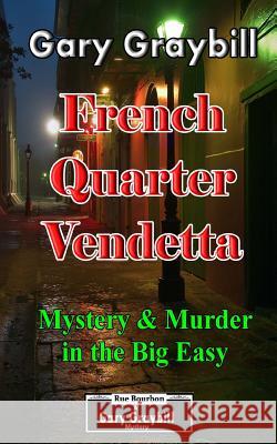 French Quarter Vendetta: Murder & Mystery in the Big Easy Gary Graybill 9781500854249 Createspace - książka