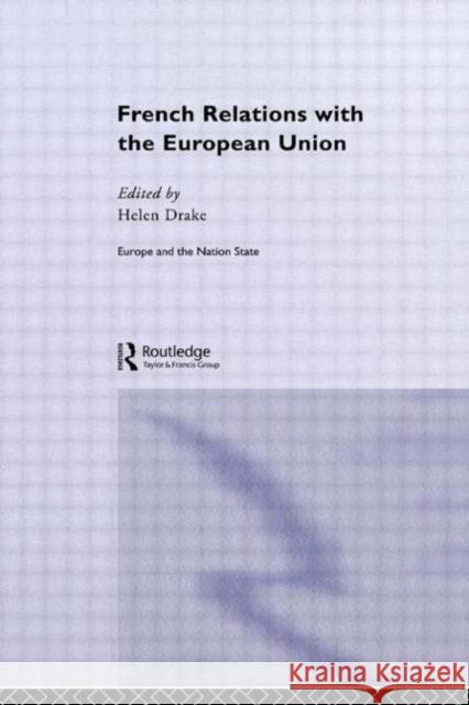 French Relations with the European Union Helen Drake 9780415305761 Routledge - książka