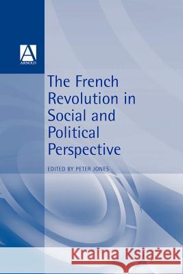 French Revolution in Social and Political Perspective Jones, Peter 9780340652909 Arnold Publishers - książka