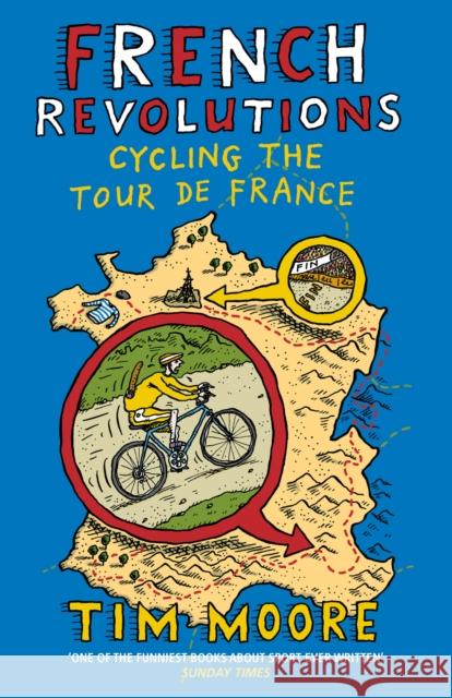 French Revolutions: Cycling the Tour de France Tim Moore 9780224092111 Vintage Publishing - książka