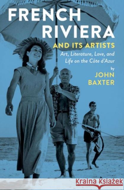 French Riviera and Its Artists: Art, Literature, Love, and Life on the Côte d'Azur Baxter, John 9781940842059 Museyon Inc - książka