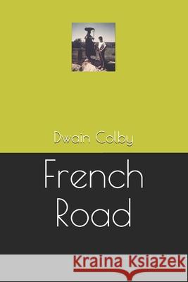 French Road Dwain a. Colby 9781696778602 Independently Published - książka