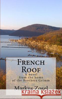 French Roof: Novel Markus Zosel 9781512236583 Createspace - książka