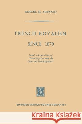 French Royalism Since 1870 Samuel M. Osgood 9789401750738 Springer - książka