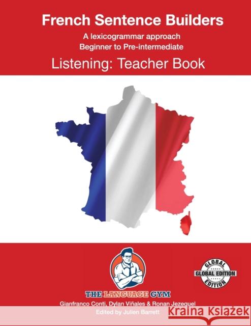 FRENCH SENTENCE BUILDERS - B to Pre - LISTENING - TEACHER: French Sentence Builders Dylan Vinales Dr Gianfranco Conti Ronan Jezequel 9783949651076 Piefke Trading Singapore - książka