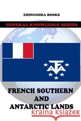 French Southern and Antarctic Lands Zhingoora Books 9781477591741 Createspace - książka