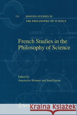 French Studies in the Philosophy of Science: Contemporary Research in France Brenner, Anastasios 9789401777193 Springer - książka