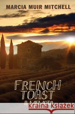 French Toast Marcia Muir Mitchell 9781522988571 Createspace Independent Publishing Platform - książka