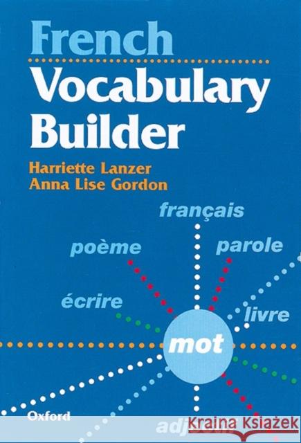 French Vocabulary Builder Harriette Lanzer Anna Lise Gordon 9780199122073 Oxford University Press - książka