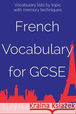 French Vocabulary for GCSE: with memory techniques Martin, Lucy 9781540315915 Createspace Independent Publishing Platform - książka