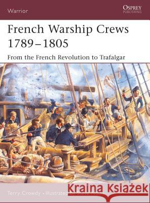 French Warship Crews 1789-1805: From the French Revolution to Trafalgar Crowdy, Terry 9781841767451 Osprey Publishing (UK) - książka