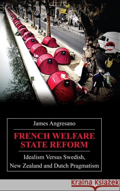 French Welfare State Reform: Idealism Versus Swedish, New Zealand and Dutch Pragmatism Angresano, James 9781843312673 Anthem Press - książka