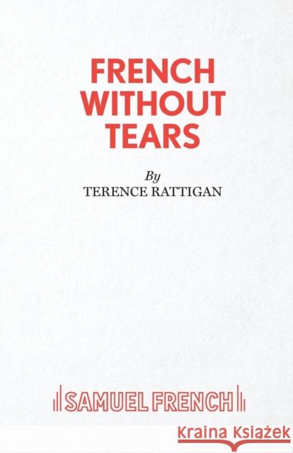 French Without Tears Terence Rattigan 9780573011443 SAMUEL FRENCH - książka