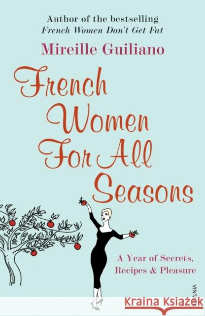 French Women For All Seasons: A Year of Secrets, Recipes & Pleasure Mireille Guiliano 9780099502692 Vintage Publishing - książka