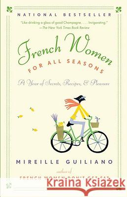 French Women for All Seasons: A Year of Secrets, Recipes, & Pleasure Mireille Guiliano 9780375711381 Vintage Books USA - książka