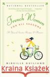 French Women for All Seasons: A Year of Secrets, Recipes, & Pleasure Mireille Guiliano 9780375711381 Vintage Books USA