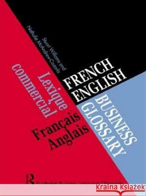 French/English Business Glossary Routledge                                Nathalie McAndrew-Cazorla Stuart Williams 9780415160407 Routledge - książka